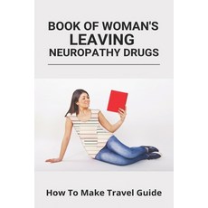 Book Of Woman's Leaving Neuropathy Drugs: How To Make Travel Guide: How To Cure Uric Acid Permanently Paperback, Independently Published, English, 9798732477726