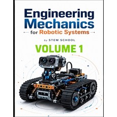 (영문도서)Engineering Mechanics for Robotic Systems Volume 1: Build the mechanical intelli... Paperback, Independently Published, English, 9798198320413