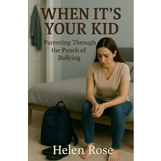 (영문도서)When It's Your Kid: Parenting Through the Punch of Bullying: A messy honest gui... Paperback, Independently Published, English, 9798264402890