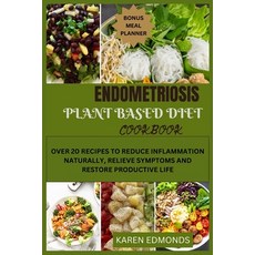 (영문도서) Endometriosis Plant Based Diet Cookbook: Over 20 Recipes to Reduce Inflammation Naturally Re... Paperback, Independently Published, English, 9798873325559