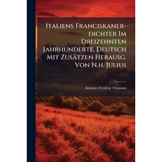 (영문도서)Italiens Franciskaner-dichter Im Dreizehnten Jahrhunderte Deutsch Mit Zusätzen... Paperback, Nabu Press, English, 9781274575371