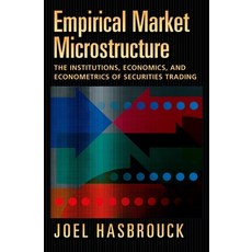 (영문도서) Empirical Market Microstructure: The Institutions Economics and Econometrics of Securities ... Hardcover, Oxford University Press, USA, English, 9780195301649