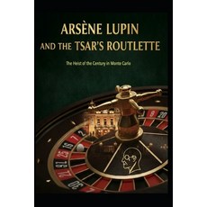 (영문도서)Arsène Lupin and the Tsar's Roulette Paperback, Independently Published, English, 9798248576159