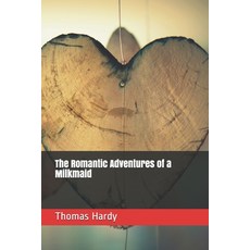 The Romantic Adventures of a Milkmaid Paperback, Independently Published