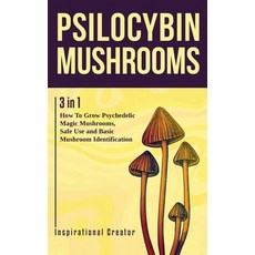 (영문도서) Psilocybin Mushrooms: 3 in 1: How to Grow Psychedelic Magic Mushrooms Safe Use and Basic Mu... Paperback, Inspirational Creator, English, 9781922940018