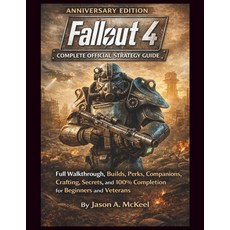 폴아웃 4주년 기념 에디션 완전한 공식 전략 가이드: 초보자와 재향군인을 위한 전체 워크스루 빌드 특전 동반자 제작 비밀 100% 완료, 기본