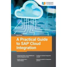 (영문도서) A Practical Guide to SAP Cloud Integration Paperback, Espresso Tutorials, English, 9783960120483