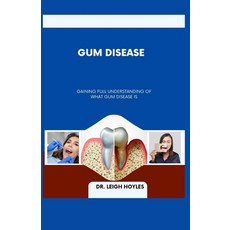 (영문도서) Gum Disease: Gaining Full Understanding of What Gum Disease Is Paperback, Independently Published, English, 9798862192476