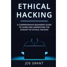 (영문도서) Ethical Hacking: A Comprehensive Beginner's Guide to Learn and Understand the Concept of Ethi... Paperback, Joe Grant, English, 9781088210093