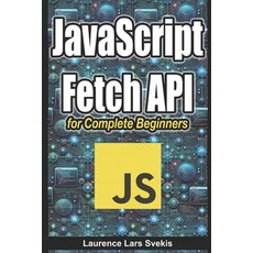 (영문도서) JavaScript Fetch API for Complete Beginners Paperback, Independently Published, English, 9798307171684