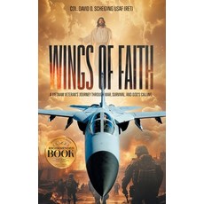 (영문도서)Wings of Faith: A Vietnam Veteran's Journey Through War Survival and God's Cal... Hardcover, Bookwrights House, English, 9781965552643