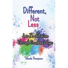 (영문도서)Different Not Less: The A to Z's of Autism through Grandma's Eyes Paperback, Rattler Press, English, 9781963680102
