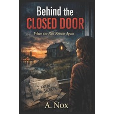 (영문도서)"Behind the Closed Door": When the Past Knocks Again Paperback, Independently Published, English, 9798279140152
