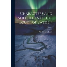 (영문도서) Characters and Anecdotes of the Court of Sweden; Volume 2 Paperback, Legare Street Press, English, 9781022674714