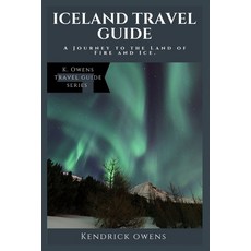 (영문도서) Iceland Travel Guide: A Journey to the Land of Fire and Ice. Paperback, Independently Published, English, 9798859504084