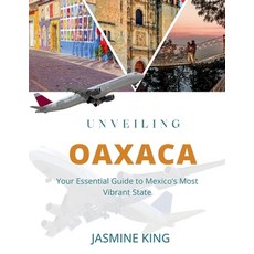(英文圖書)Unveiling Oaxaca: Your Essential Guide to Mexico Most Vibrant State 平裝版, Independently Published, 英文
