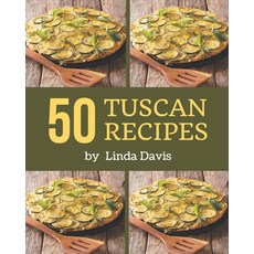 50 Tuscan Recipes: I Love Tuscan Cookbook! Paperback, Independently Published, English, 9798580531755