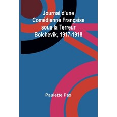 (영문도서) Journal d'une Comédienne Française sous la Terreur Bolchevik 1917-1918 Paperback, Alpha Edition, English, 9789362995537