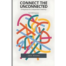 (영문도서) Connect the Unconnected: A Playbook for Unexpected Creativity Paperback, Independently Published, English, 9798313729466