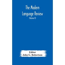 The Modern language review; A Quarterly Journal Devoted to the Study of Medieval and Modern Literatu... Hardcover, Alpha Edition, English, 9789354174728