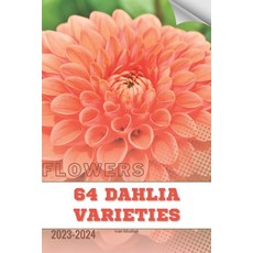 (영문도서) 64 Dahlia Varieties: Become flowers expert Paperback, Independently Published, English, 9798880089406