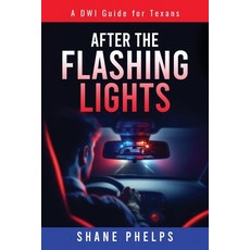 (영문도서) A DWI Guide for Texans: After the Flashing Lights Paperback, MindStir Media, English, 9781966074700