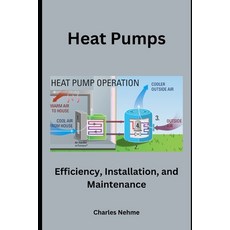 (영문도서) Heat Pumps: Efficiency Installation and Maintenance Paperback, Independently Published, English, 9798867119515