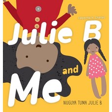 (영문도서) Julie B and Me Nuguya tuma Julie B: Bilingual Children's Book - English Garifuna Hardcover, C. Nicole Charles, 9781737107132