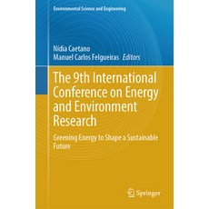 (영문도서) The 9th International Conference on Energy and Environment Research: Greening Energy to Shape... Hardcover, Springer, English, 9783031435584
