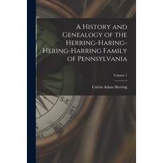 (영문도서) A History and Genealogy of the Herring-Haring-Hering-Harring Family of Pennsylvania; Volume 1 Paperback, Hassell Street Press, English, 9781015011816