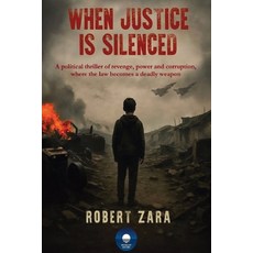(영문도서)When Justice Is Silenced: A political thriller of revenge power and corruption ... Paperback, Publishdrive, English, 9789962861218