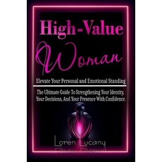 (영문도서)High-Value Woman - Elevate Your Personal and Emotional Standing: The Ultimate Gu... Paperback, Independently Published, English, 9798244422504