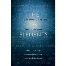 (영문도서) The Lost Elements: The Periodic Table's Shadow Side Hardcover, OUP Us, English, 9780199383344