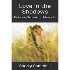 (영문도서) Love in the Shadows: The Impact of Depression on Relationships Paperback, Independently Published, English, 9798345164051