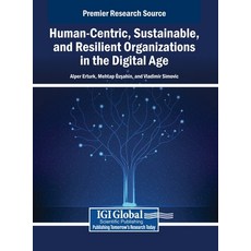 (영문도서) Human-Centric Sustainable and Resilient Organizations in the Digital Age Hardcover, IGI Global, English, 9798369381816