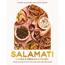 (영문도서) Salamati: Hamed's Persian Kitchen: Recipes and Stories from Iran to the Other Side of the World Hardcover, Interlink Books, English, 9781623718022