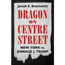 (영문도서) Dragon on Centre Street: New York vs. Donald J. Trump Hardcover, Authors Equity, English, 9798893310382