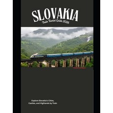 (영문도서)Slovakia Train Tourist Guide 2026: Explore Slovakia's Cities Castles and Highl... Paperback, Independently Published, English, 9798241567994