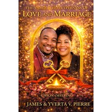 (영문도서)The Value & Effectiveness of Love and Marriage: Two keys. One lock. Infinite cap... Paperback, Independently Published, English, 9798250808422 Independently Published, English, 9798250808422