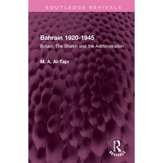 (영문도서)Bahrain 1920-1945: Britain The Shaikh and the Administration Hardcover, Routledge, English, 9781032514963
