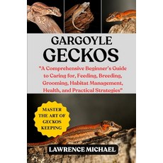 (英文圖書)Gargoyle Geckos: A Comprehensive Beginner's Guide to Caring for Feeding Breedi... 平裝版, Independently Published, 英文