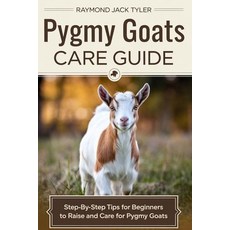 (영문도서) Pygmy Goats Care Guide: Step-by-Step Tips for Beginners to Raise and Care for P... Paperback, Independently Published, English, 9798345608487