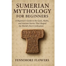 (英文圖書)Sumerian Mythology for Beginners: A Beginner's Guide to the Gods Myths and Anc... 平裝版, Independently Published, 英文