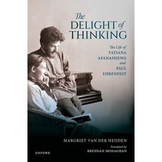 (영문도서)The Delight of Thinking: The Life of Tatiana Afanassjewa and Paul Ehrenfest Hardcover, Oxford University Press, English, 9780198927099