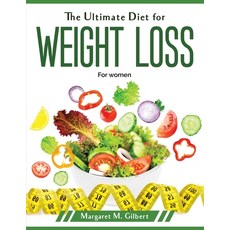 (영문도서) The Ultimate Diet for weight loss: For women Paperback, Margaret M. Gilbert, English, 9781804379639