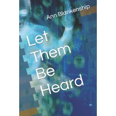 (영문도서) Let Them Be Heard Paperback, Independently Published, English, 9798854323772