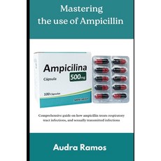 (英文圖書)Mastering the use of Ampicillin: Comprehensive guide on how ampicillin treats re... 平裝版, Independently Published, 英文