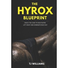 (영문도서)The Hyrox Blueprint: Crack the Code to Run Faster Lift Heavy and Dominate Race Day Paperback, Independently Published, English, 9798196618635