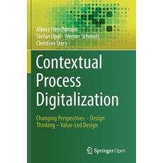Contextual Process Digitalization: Changing Perspectives - Design Thinking - Value-Led Design Paperback, Springer
