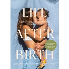 Life After Birth:A Guide to Prepare Support and Nourish You Through Motherhood, Life After Birth, Jessica Prescott, Vaughne Ge.., Hardie Grant Books